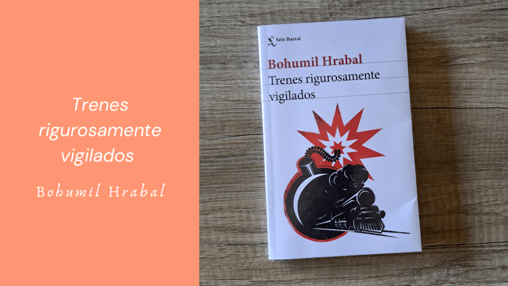 Trenes rigurosamente vigilados de Bohumil&nbsp;Hrabal